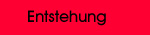 Entstehung